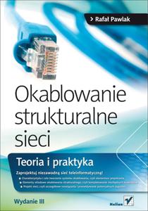 Okablowanie strukturalne sieci. Teoria i praktyka. Wydanie III - 2857605498