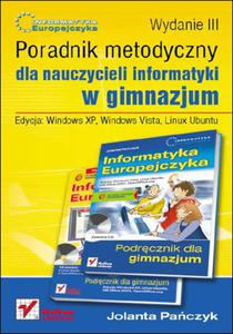 Informatyka Europejczyka. Poradnik metodyczny dla nauczycieli informatyki w gimnazjum. Edycja: Windows XP, Windows Vista, Linux Ubuntu. Wydanie III - 2857605607