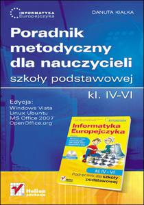 Informatyka Europejczyka. Poradnik metodyczny dla nauczycieli szkoy podstawowej, kl. IV - VI. Edycja: Windows Vista, Linux Ubuntu, MS Office 2007, OpenOffice.org - 2857605608