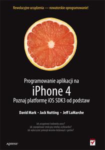 Programowanie aplikacji na iPhone 4. Poznaj platform iOS SDK3 od podstaw - 2857605657