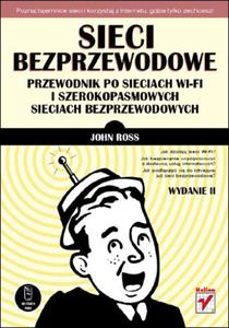 Sieci bezprzewodowe. Przewodnik po sieciach Wi-Fi i szerokopasmowych sieciach bezprzewodowych. Wydanie II - 2857605750