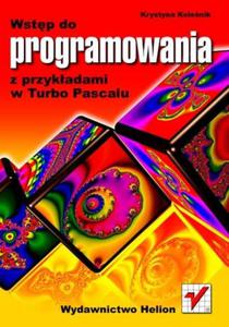 Wstp do programowania z przykadami w Turbo Pascalu