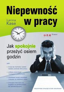 Niepewno w pracy. Jak spokojnie przey osiem godzin - 2857605977