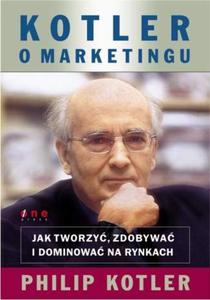 Kotler o marketingu. Jak tworzy, zdobywa i dominowa na rynkach - 2857606136