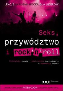 Seks, przywdztwo i rocknroll. Lekcje Akademii Rocka dla liderw - 2857606297