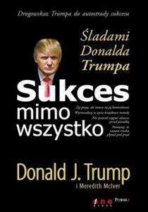 Sukces mimo wszystko. ladami Donalda Trumpa - 2857606321