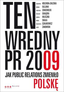 Ten wredny PR 2009. Jak Public Relations zmienio Polsk - 2857606366