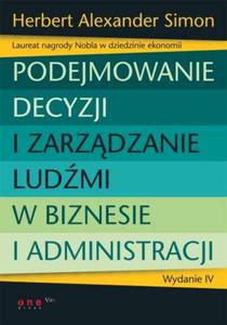 Podejmowanie decyzji i zarzdzanie ludmi w biznesie i administracji. Wydanie IV - 2857606371