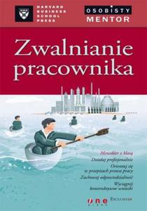 Zwalnianie pracownika. Osobisty mentor - Harvard Business School Press - 2857606406