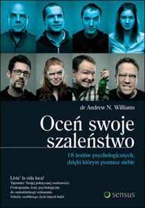 Oce swoje szalestwo. 18 testów psychologicznych, dziki którym poznasz siebie