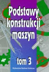 Podstawy konstrukcji maszyn t.3 - 2857607016