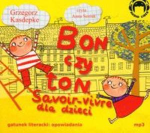 Bon czy ton Savoir-vivre dla dzieci (Pyta CD) - 2857607303
