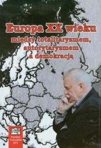 Europa XX wieku midzy totalitaryzmem autorytaryzmem a demokracj - 2857607331