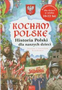 Kocham Polsk. Historia Polski dla naszych dzieci - 2857607409