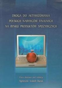 Droga do aktywizowania polskich nabywcw finalnych na rynku produktw spoywczych - 2857607836