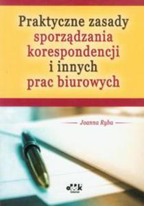 Praktyczne zasady sporzdzania korespondencji i innych prac biurowych - 2857607950