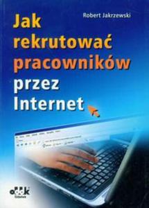 Jak rekrutowa pracowników przez Internet