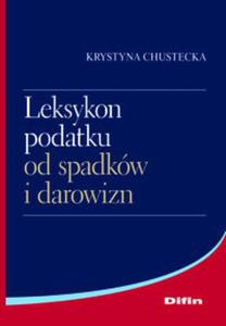 Leksykon podatku od spadkw i darowizn - 2857608290