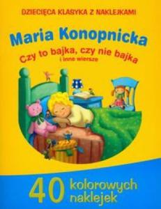 Dziecica klasyka z naklejkami. Czy to bajka, czy nie bajka i inne wiersze. - 2857608493