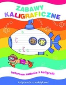 Zabawy kaligraficzne. Kolorowe zadania z kaligrafii