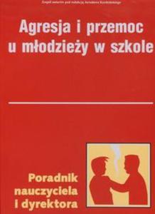 Agresja i przemoc u u modziey w szkole Poradnik nauczyciela i dyrektora - 2857609018