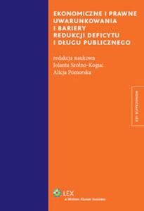 Ekonomiczne i prawne uwarunkowania i bariery redukcji deficytu i dugu publicznego - 2857609600