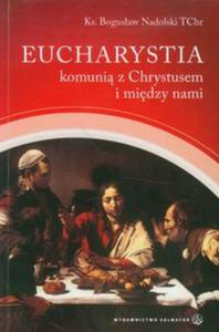 Eucharystia komuni z Chrystusem i midzy nami - 2857609625