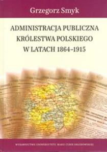 Administracja publiczna Krlestwa Polskiego w latach 1864-1915 - 2857609775