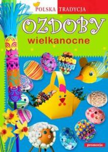 Ozdoby wielkanocne. Polska tradycja