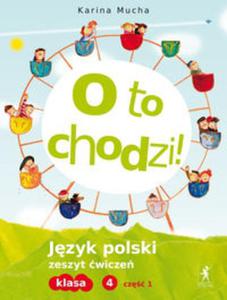 O to chodzi! Klasa 4, szkoa podstawowa, cz 1. Jzyk polski. Zeszyt wicze - 2857610209