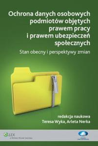 Ochrona danych osobowych podmiotw objtych prawem pracy i prawem ubezpiecze spoecznych - 2857610339