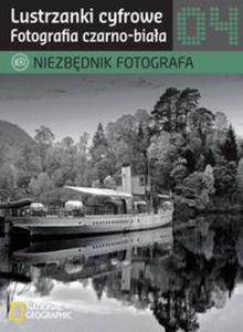 Lustrzanki cyfrowe. Fotografia czarno-biaa. Niezbdnik fotografa. Cz 4