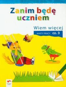 Zanim bd uczniem. Wiem wicej. Karty pracy cz 3