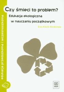 Czy mieci to problem? Edukacja ekologiczna w nauczaniu pocztkowym - 2857610668