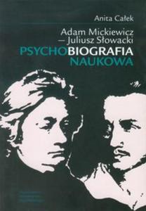 Adam Mickiewicz Juliusz Sowacki Psychobiografia naukowa