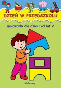 Dzie w przedszkolu malowanki dla dzieci od lat 2 - 2857610809