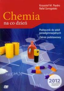 Chemia na co dzie. Szkoa ponadgimnazjalna. Chemia. Podrcznik. Poziom podstawowy - 2857610935