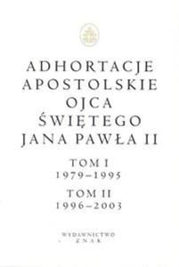 Adhortacje apostolskie Ojca witego Jana Pawa II Tom I (1979-1995) i II (1996-2003) - 2857611323