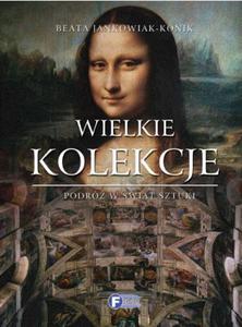 Wielkie kolekcje. Podró w wiat sztuki