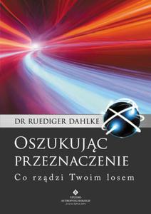 Oszukujc przeznaczenie. Co rzdzi Twoim losem