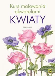 Kurs malowania akwarelami. Kwiaty - 2857611709