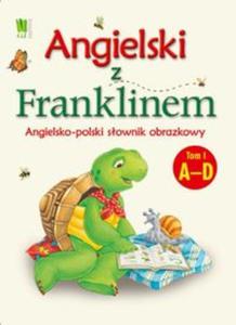 Angielski z Franklinem. Angielsko-polski sownik obrazkowy. Tom 1 A-D