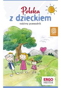 Polska z dzieckiem. Rodzinny przewodnik. Wydanie 1 - 2857612216