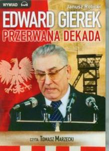 Edward Gierek Przerwana Dekada - 2857612461