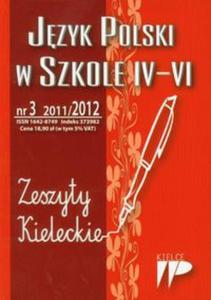 Jzyk Polski w Szkole IV-VI nr 3 2011/2012 Zeszyty Kieleckie - 2857613018