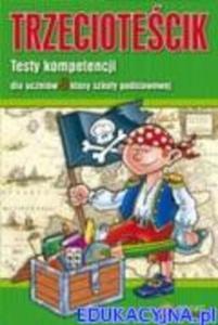 Trzeciotecik. Testy kompetencji dla uczniw 3 klasy szkoy podstawowej - 2825654583