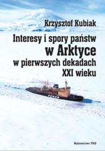 Interesy i spory pastw w Arktyce w pierwszych dekadach XXI wieku - 2857613291