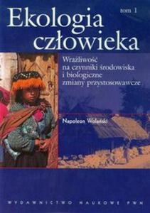 Ekologia czowieka Podstawy ochrony rodowiska i zdrowia czowieka tom 1 - 2857613448