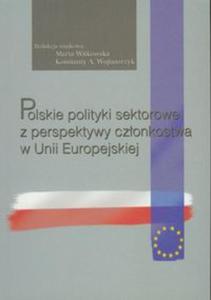 Polskie polityki sektorowe z perspektywy czonkostwa w Unii Europejskiej