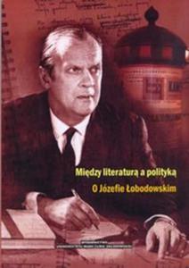 Midzy literatur a polityk. O Jzefie obodowskim - 2857614270